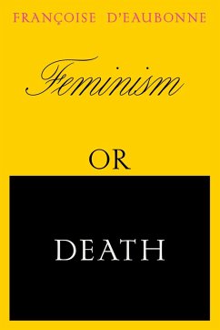Feminism or Death (eBook, ePUB) - D'Eaubonne, Francoise