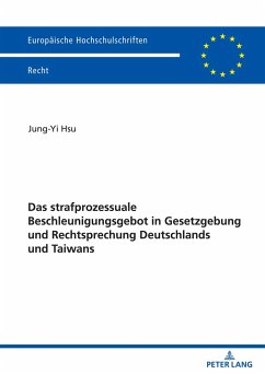 Das strafprozessuale Beschleunigungsgebot in Gesetzgebung und Rechtsprechung Deutschlands und Taiwans - Hsu, Jung Yi