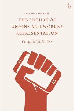 The Future of Unions and Worker Representation (eBook, ePUB) - Forsyth, Anthony