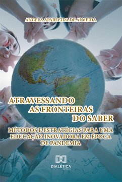 Atravessando as Fronteiras do Saber (eBook, ePUB) - Almeida, Angela Aparecida de