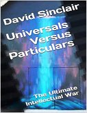 Universals Versus Particulars: The Ultimate Intellectual War (eBook, ePUB)