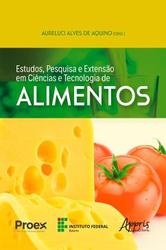 Estudos, Pesquisa e Extensão em Ciências e Tecnologia de Alimentos (eBook, ePUB) - Aquino, Aureluci Alves de; Filho, Carlito José Barros; Aranha, Lindomar Santana; Pereira, Mayana Abreu; Donato, Paulo Emílio Rodrigues