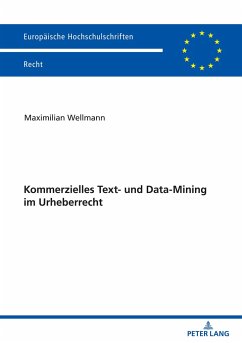 Kommerzielles Text- und Data-Mining im Urheberrecht - Wellmann, Maximilian