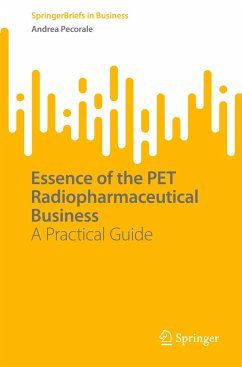 Essence of the PET Radiopharmaceutical Business - Pecorale, Andrea