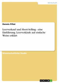 Leerverkauf und Short-Selling - eine Einführung. Leerverkäufe auf einfache Weise erklärt (eBook, PDF) - Pillat, Dennis
