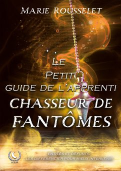 Le petit guide de l'apprenti chasseur de fantômes (eBook, ePUB) - Rousselet, Marie