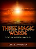 Three Magic Words (Unabridged edition) (eBook, ePUB)