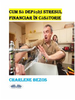 Cum Să Depășiți Stresul Financiar În Căsătorie (eBook, ePUB) - Bezos, Charlene