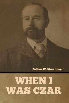 When I Was Czar - Marchmont, Arthur