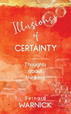 Illusions of Certainty - Warnick, Bernard John