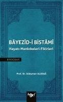 Bayezid-i Bistami Hayati - Menkibeleri - Fikirleri - Uludag, Süleyman