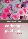 Variations poétiques: Tome I