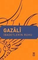 Ibadetlerin Ruhu - Gazali, Imam-I