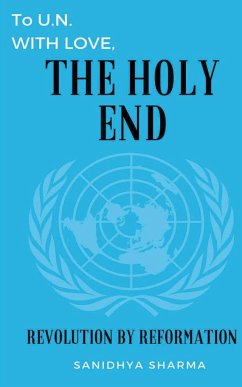 To U.N. with love, The Holy End - Sharma, Sanidhya