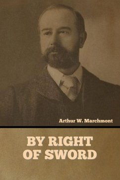 By Right of Sword - Marchmont, Arthur W.