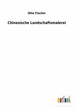 Chinesische Landschaftsmalerei - Fischer, Otto