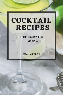 COCKTAIL RECIPES 2022 - Guerra, Juan