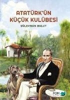 Atatürkün Kücük Kulübesi - Bulut, Süleyman