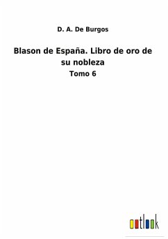 Blason de España. Libro de oro de su nobleza - de Burgos, D. A.