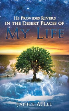 He Provides Rivers in the Desert Places of My Life - Lee, Janice A.