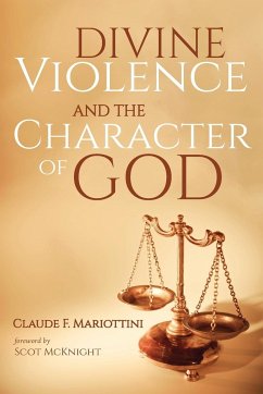 Divine Violence and the Character of God - Mariottini, Claude F.