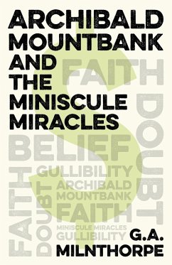 Archibald Mountbank and the Miniscule Miracles (eBook, ePUB) - Milnthorpe, G. A.