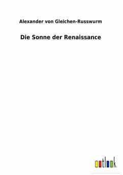 Die Sonne der Renaissance - Gleichen-Russwurm, Alexander Von