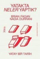 Yatakta Neler Yaptik - Fagan, Brian; Durrani, Nadia