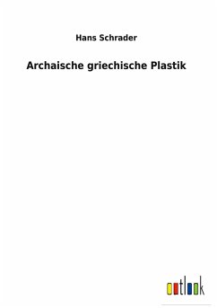 Archaische griechische Plastik - Schrader, Hans