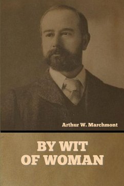 By Wit of Woman - Marchmont, Arthur W.