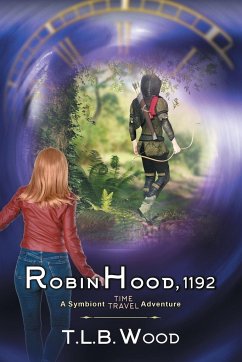 Robin Hood, 1192 (The Symbiont Time Travel Adventures Series, Book 7) - Wood, T. L. B.