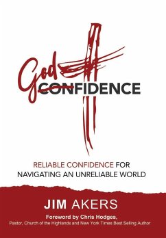 Godfidence-Reliable Confidence for Navigating an Unreliable World - Akers, Jim