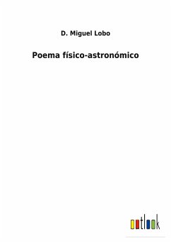 Poema físico-astronómico - Lobo, D. Miguel