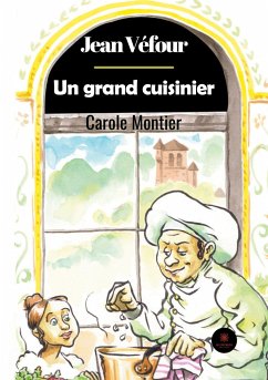 Jean Véfour: Un grand cuisinier - Carole Montier