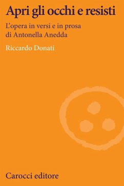 Apri gli occhi e resisti. L'opera in versi e in prosa di Antonella Anedda - Donati, Riccardo Apri gli occhi e resisti. L'opera in versi e in prosa di Antonella Anedda - Donati, Riccardo
