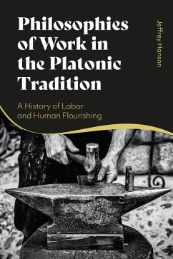 Philosophies of Work in the Platonic Tradition (eBook, ePUB) - Hanson, Jeffrey