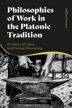 Philosophies of Work in the Platonic Tradition (eBook, PDF) - Hanson, Jeffrey