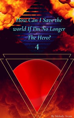 How can I save the world if I'm no longer the hero? (eBook, ePUB) - Avant, Melody