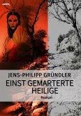 EINST GEMARTERTE HEILIGE (eBook, ePUB)