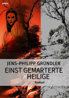 EINST GEMARTERTE HEILIGE (eBook, ePUB) - Gründler, Jens-Philipp