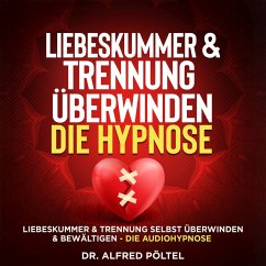 Liebeskummer & Trennung überwinden - die Hypnose (MP3-Download) - Pöltel, Dr. Alfred