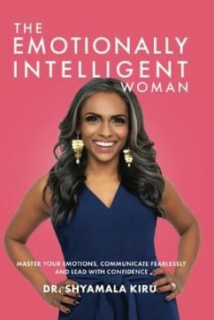 Cover The Emotionally Intelligent Woman, Master Your Emotions, Communicate Fearlessly and Lead With Confidence (eBook, ePUB)