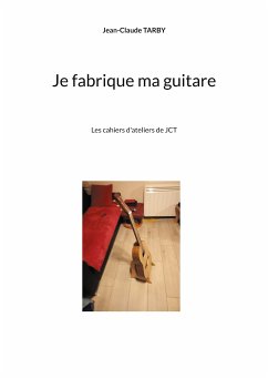 Je fabrique ma guitare (eBook, ePUB) - Tarby, Jean-Claude