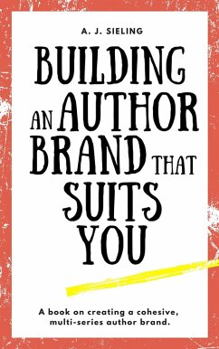 Building An Author Brand That Suits You (Writer's Reach, #3) (eBook, ePUB) - Sieling, A. J.