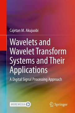 Wavelets and Wavelet Transform Systems and Their Applications (eBook, PDF) - Akujuobi, Cajetan M.