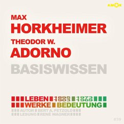 Max Horkheimer (1895-1973) und Theodor W. Adorno (1903-1969) - Leben, Werk, Bedeutung - Basiswissen (MP3-Download) - Petzold, Bert Alexander