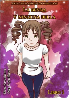 Arina en el país de las maravillas. La bestia y ninguna bella. Libro 1 (eBook, ePUB) - Kryuchkova, Elena; Kryuchkova, Olga