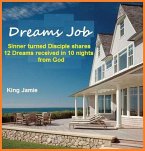 Dreams Job: Sinner Turned Disciple Shares 12 Dreams Received in 10 Nights From God (eBook, ePUB) Dreams Job: Sinner Turned Disciple Shares 12 Dreams Received in 10 Nights From God (eBook, ePUB)