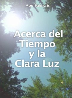 Acerca del Tiempo y la Clara Luz (eBook, ePUB) - Halmyris, Apo