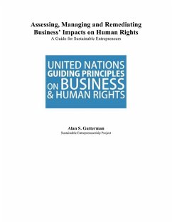Assessing, Managing and Remediating Business' Impacts on Human Rights: A Guide for Sustainable Entrepreneurs (eBook, ePUB) - Gutterman, Alan S.